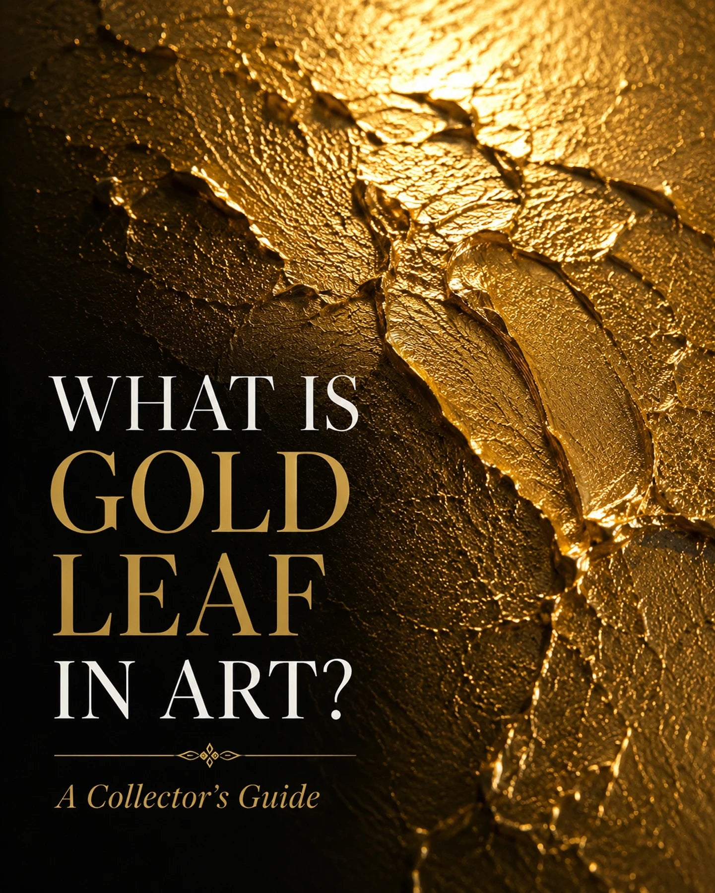 Luxury black and gold collector guide cover featuring dramatic close-up gold leaf texture and serif text reading “What Is Gold Leaf In Art? A Collector’s Guide.